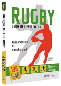 Rugby - guide de l'entraîneur - fondamentaux et entraînement