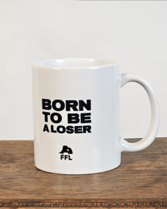 Mug FFL Born to be a Loser